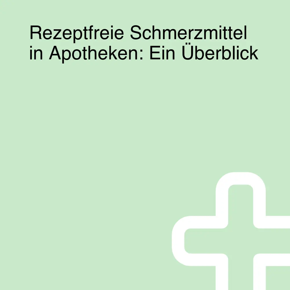 Rezeptfreie Schmerzmittel in Apotheken: Ein Überblick