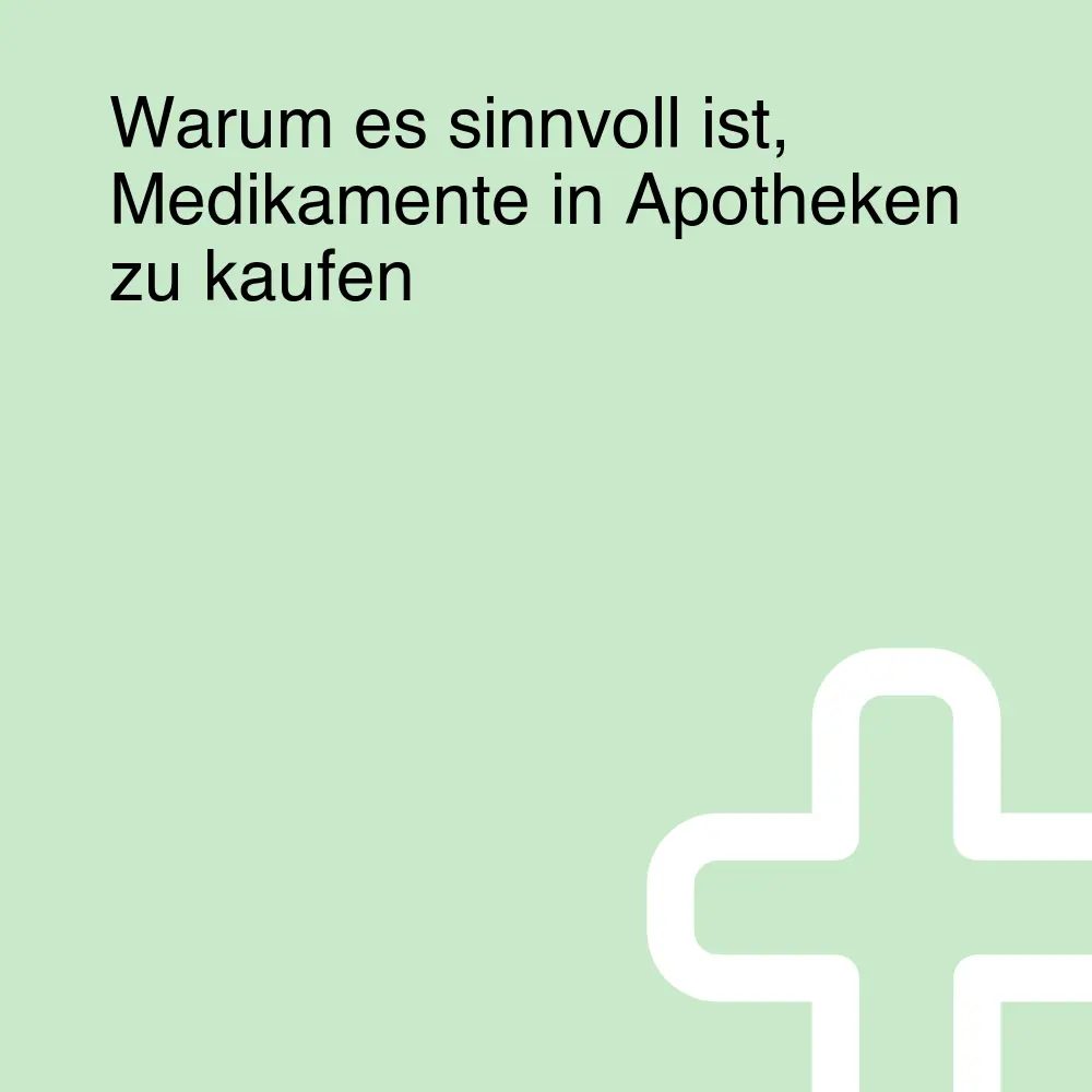 Warum es sinnvoll ist, Medikamente in Apotheken zu kaufen