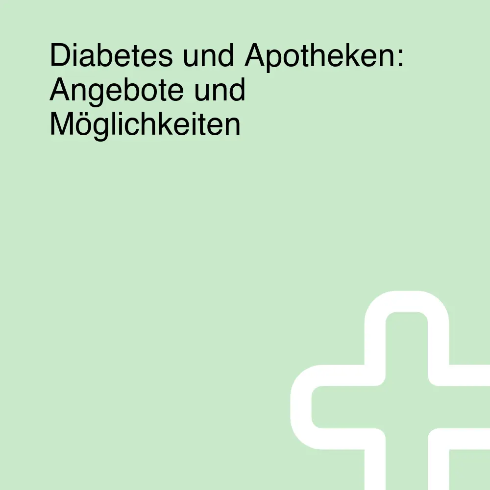 Diabetes und Apotheken: Angebote und Möglichkeiten