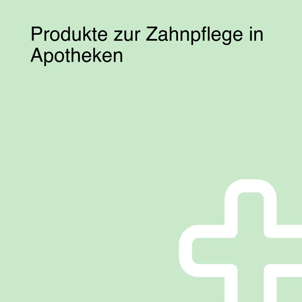 Produkte zur Zahnpflege in Apotheken