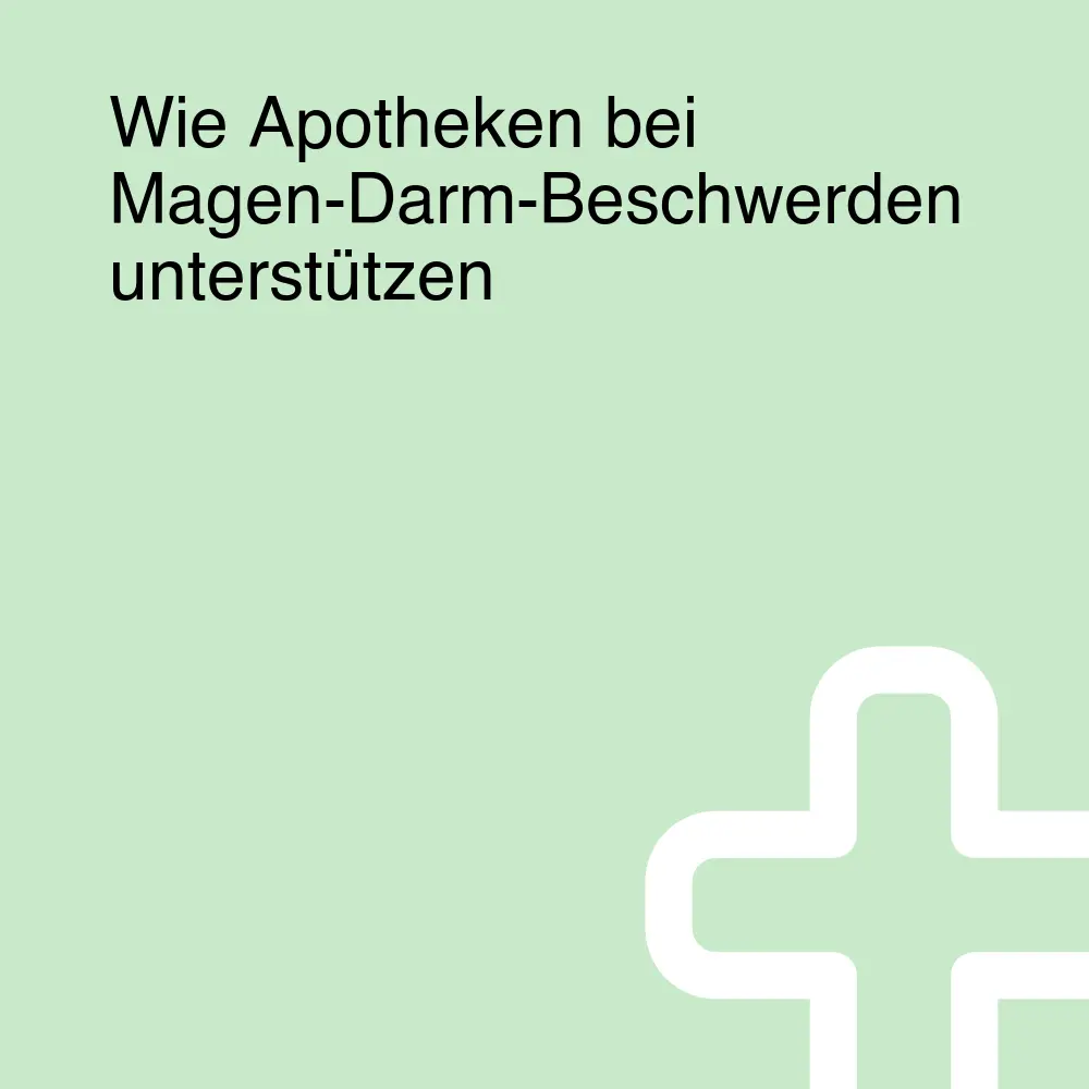 Wie Apotheken bei Magen-Darm-Beschwerden unterstützen