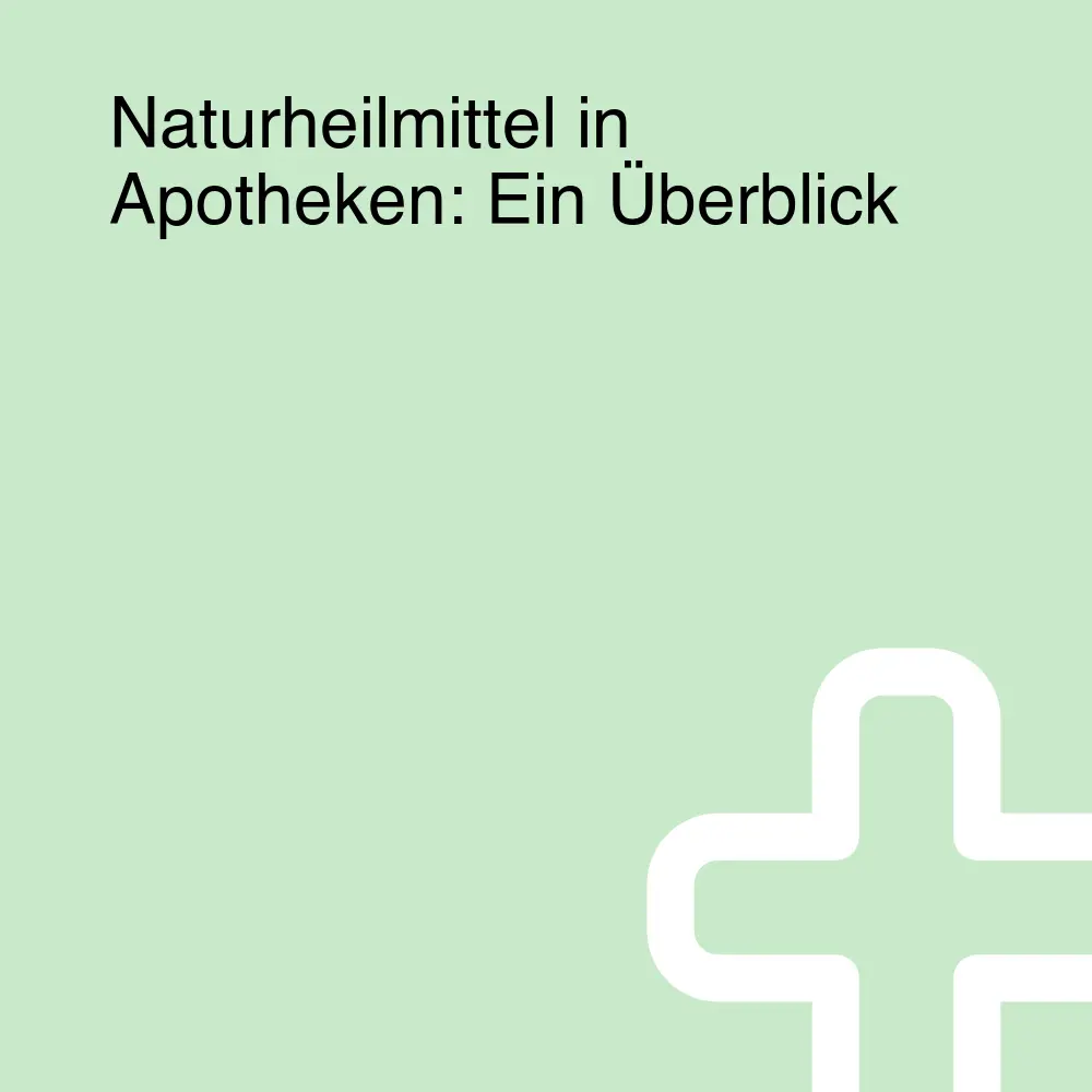 Naturheilmittel in Apotheken: Ein Überblick