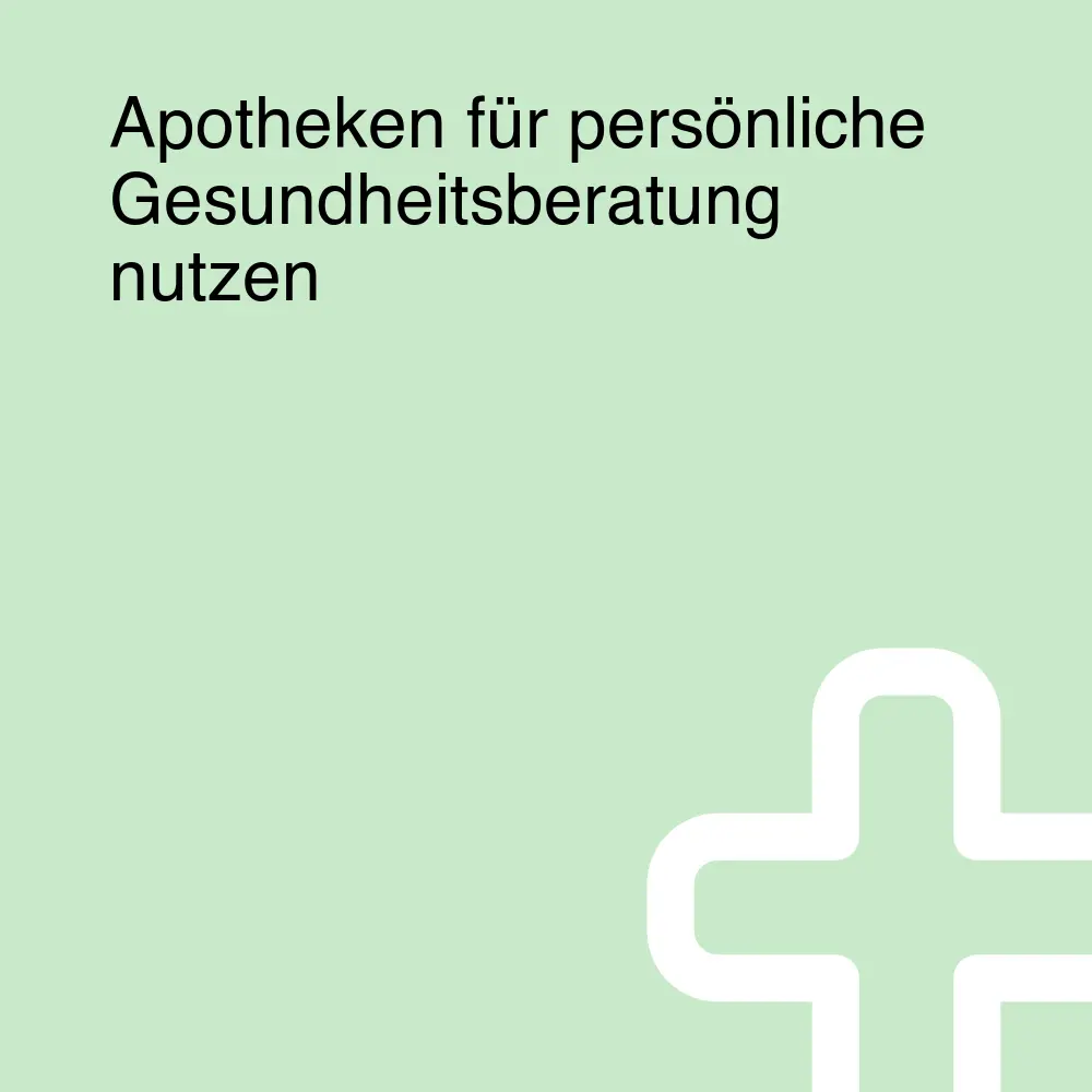 Apotheken für persönliche Gesundheitsberatung nutzen