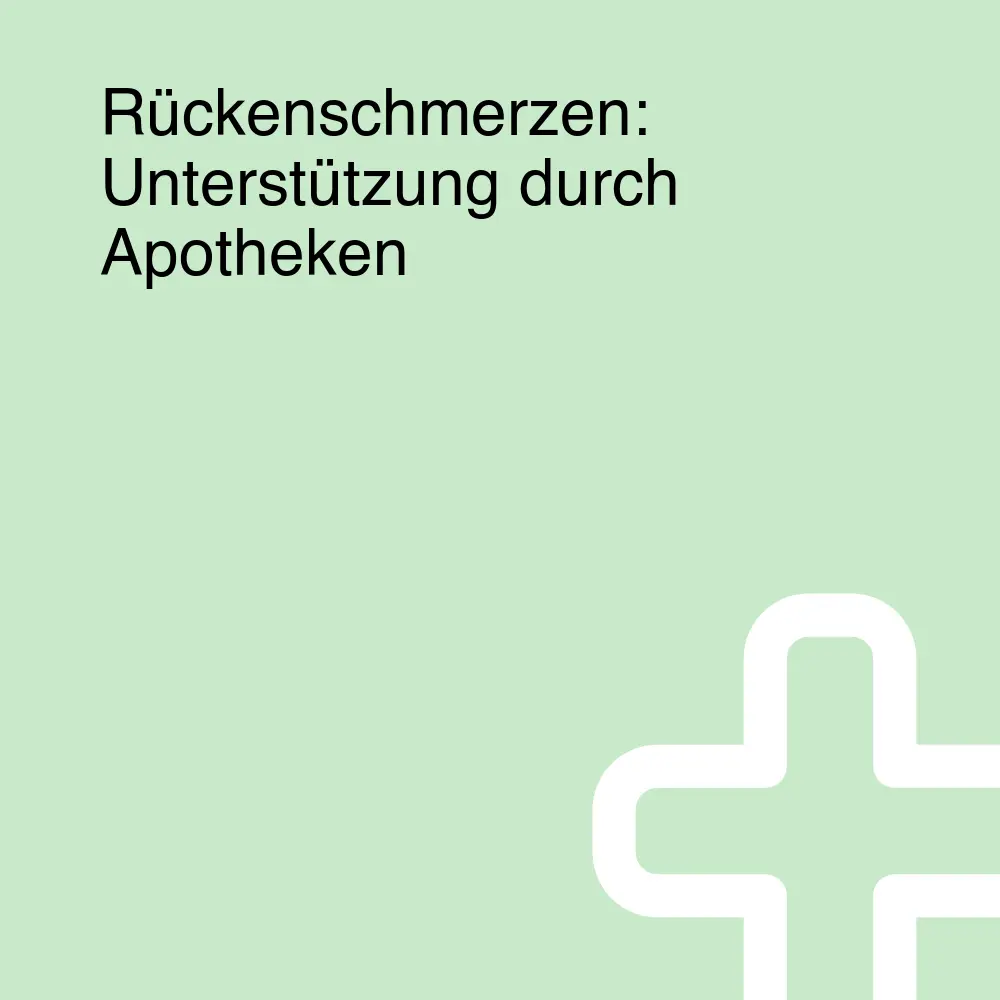 Rückenschmerzen: Unterstützung durch Apotheken