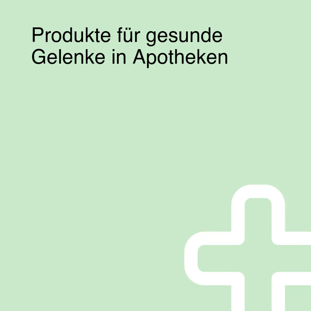 Produkte für gesunde Gelenke in Apotheken