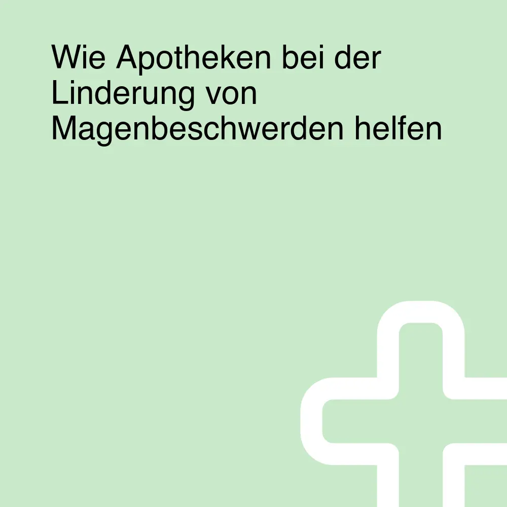 Wie Apotheken bei der Linderung von Magenbeschwerden helfen