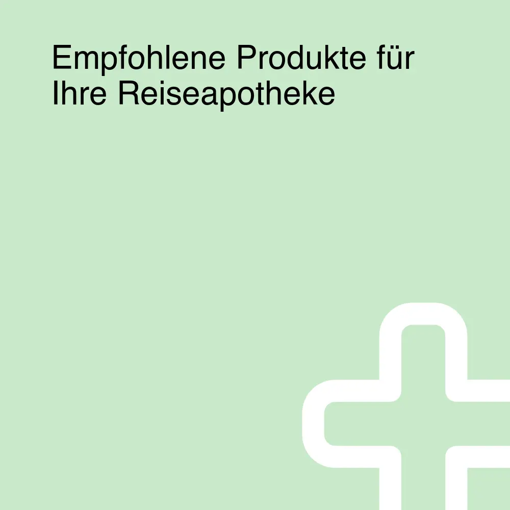 Empfohlene Produkte für Ihre Reiseapotheke