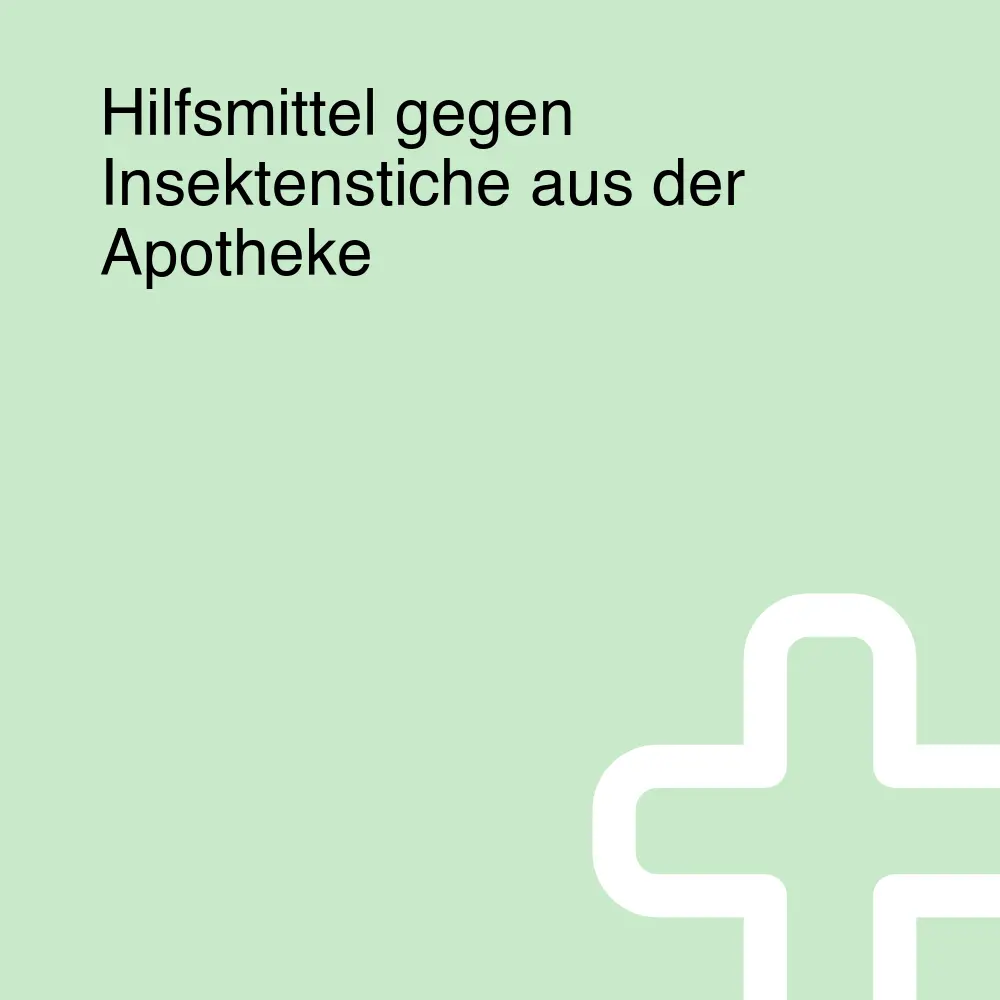 Hilfsmittel gegen Insektenstiche aus der Apotheke