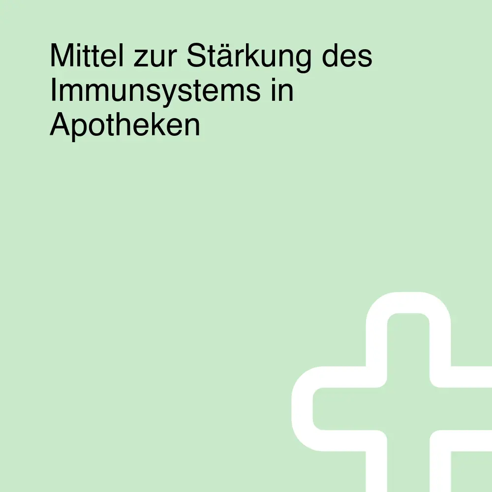 Mittel zur Stärkung des Immunsystems in Apotheken