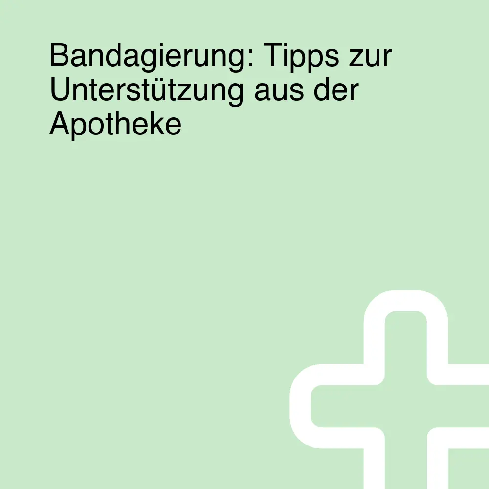 Bandagierung: Tipps zur Unterstützung aus der Apotheke