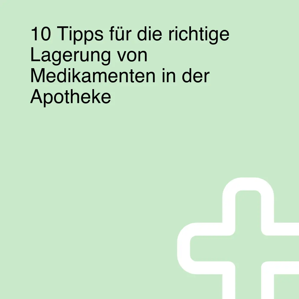 10 Tipps für die richtige Lagerung von Medikamenten in der Apotheke 10 Tipps für die richtige Lagerung von Medikamenten in der Apotheke