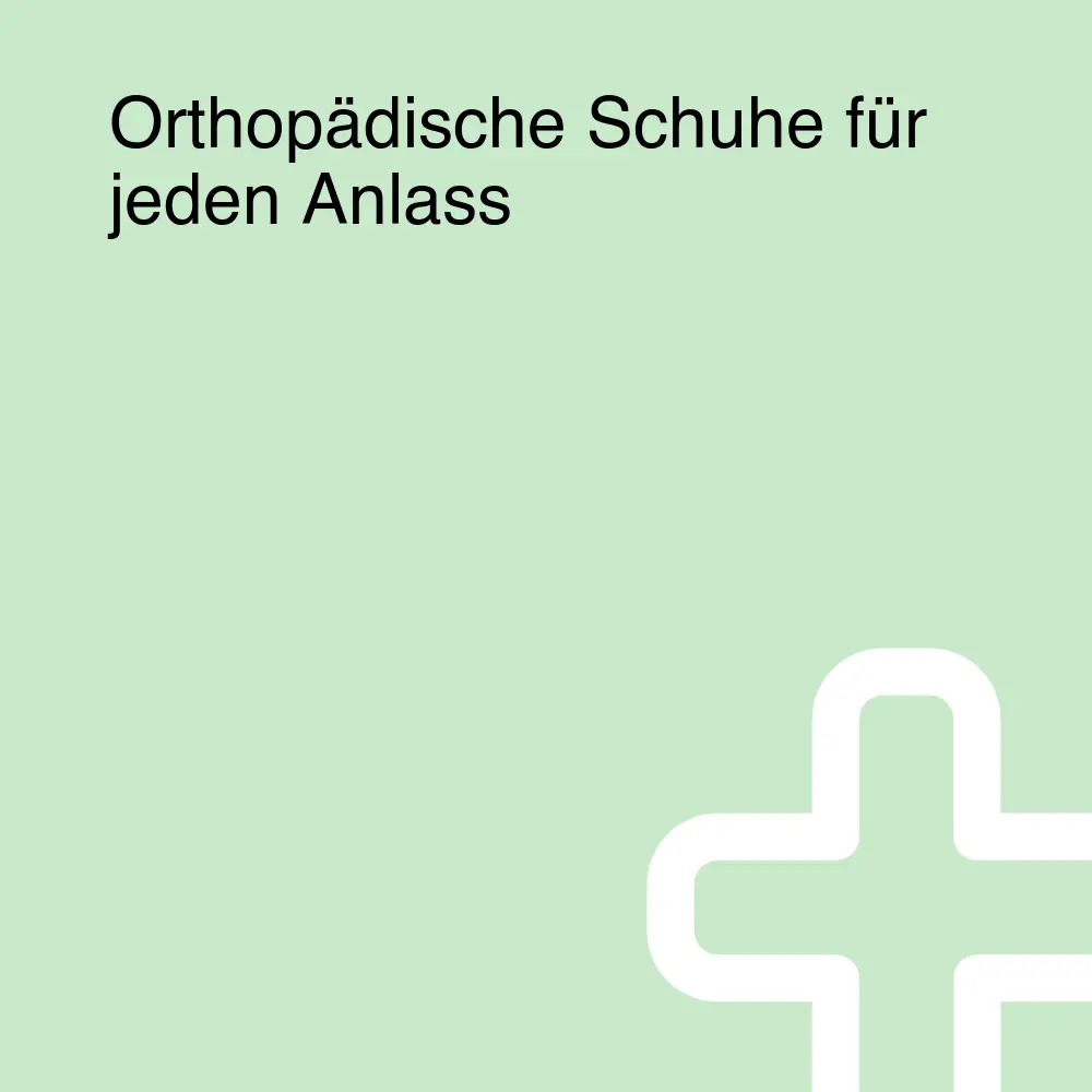 Orthopädische Schuhe für jeden Anlass