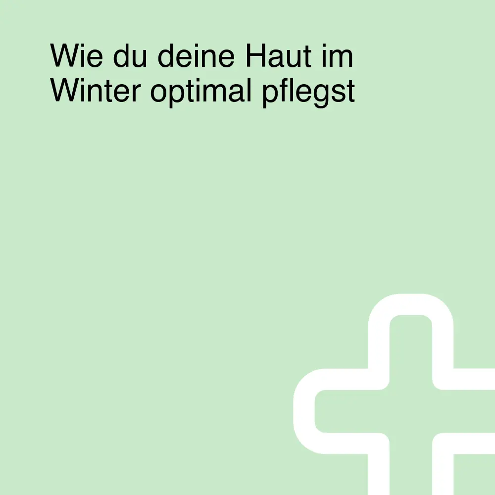 Wie du deine Haut im Winter optimal pflegst Wie du deine Haut im Winter optimal pflegst