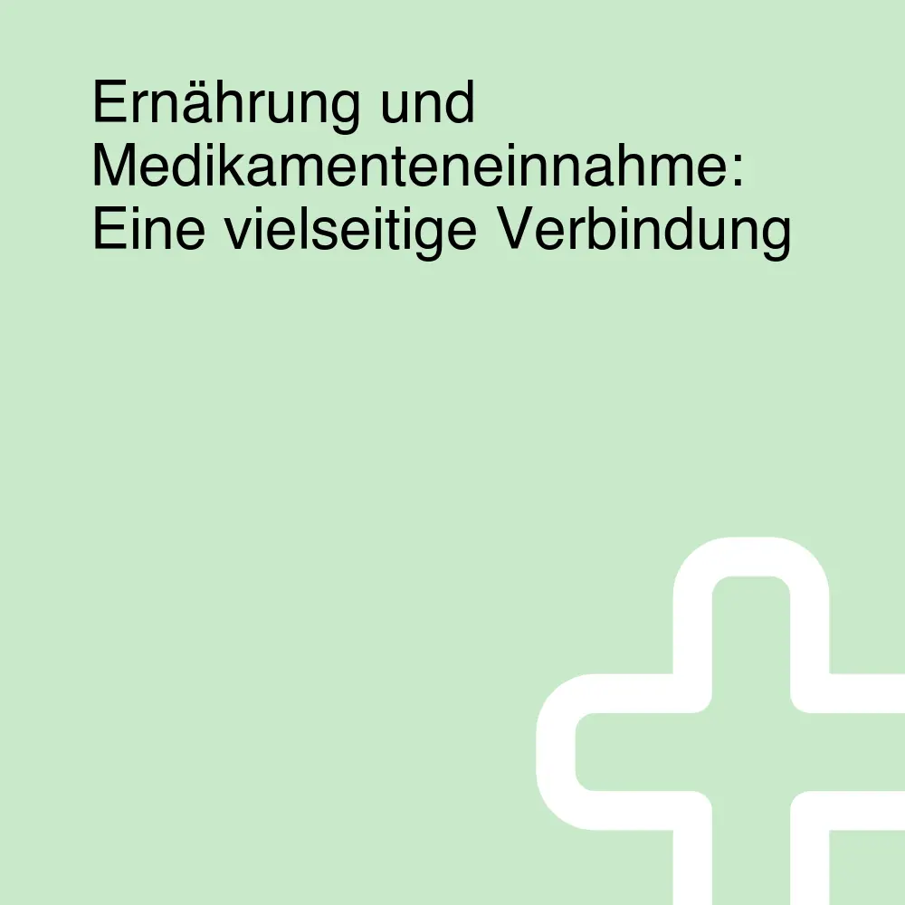 Ernährung und Medikamenteneinnahme: Eine vielseitige Verbindung Ernährung und Medikamenteneinnahme: Eine vielseitige Verbindung