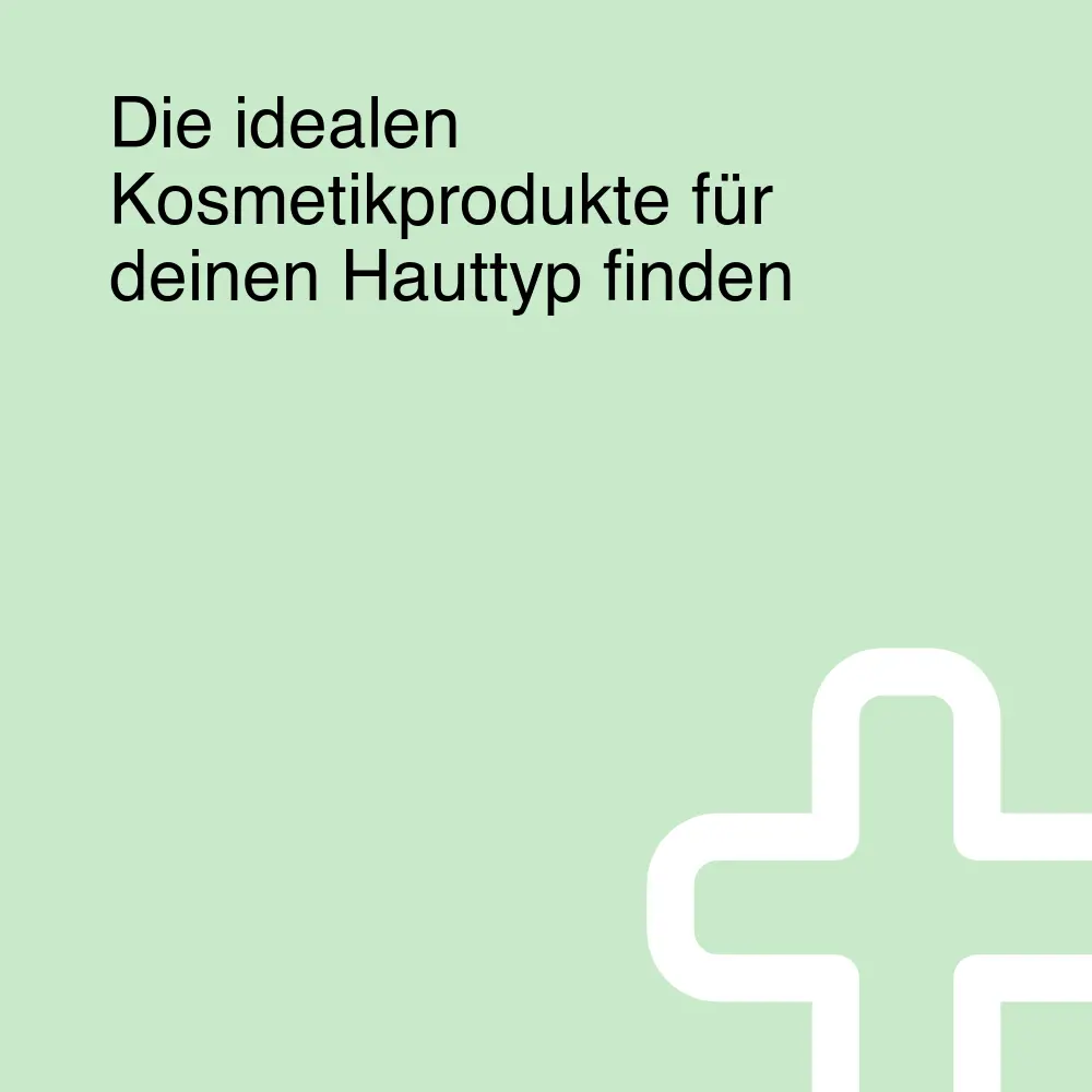 Die idealen Kosmetikprodukte für deinen Hauttyp finden Die idealen Kosmetikprodukte für deinen Hauttyp finden