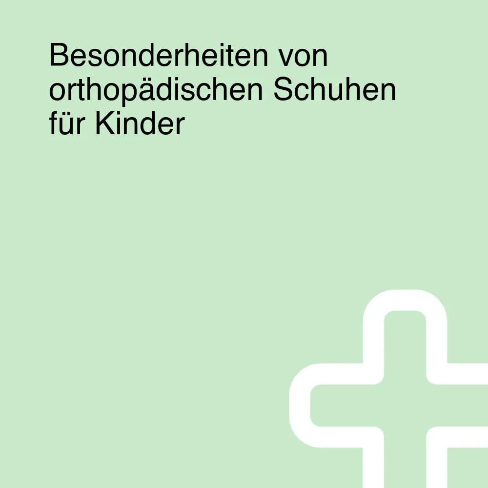 Besonderheiten von orthopädischen Schuhen für Kinder Besonderheiten von orthopädischen Schuhen für Kinder