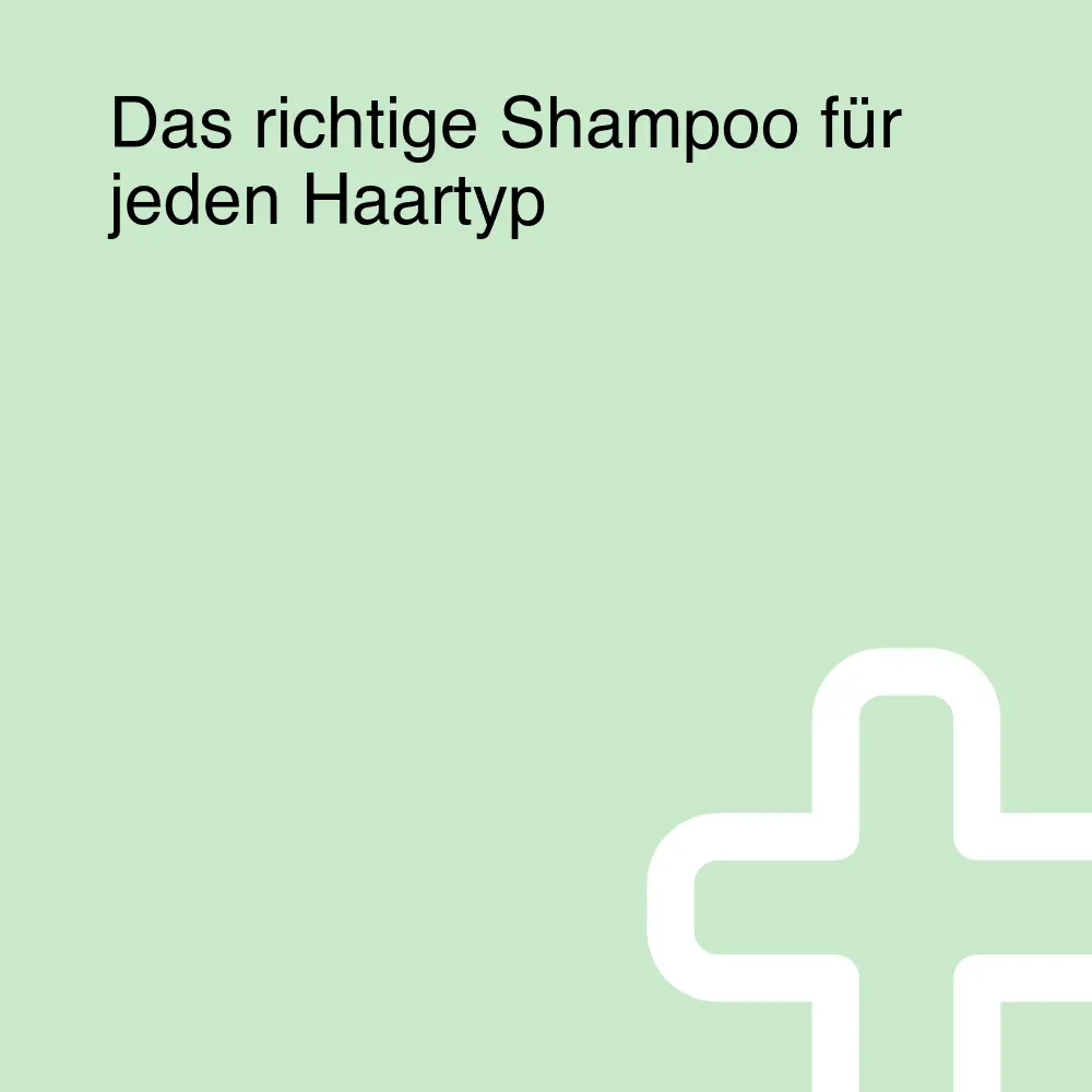 Das richtige Shampoo für jeden Haartyp