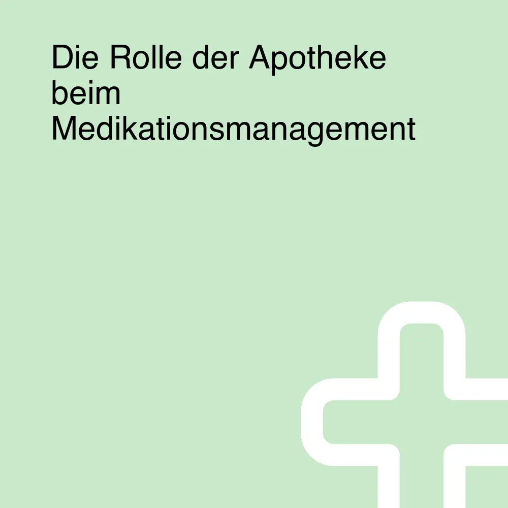 Die Rolle der Apotheke beim Medikationsmanagement Die Rolle der Apotheke beim Medikationsmanagement