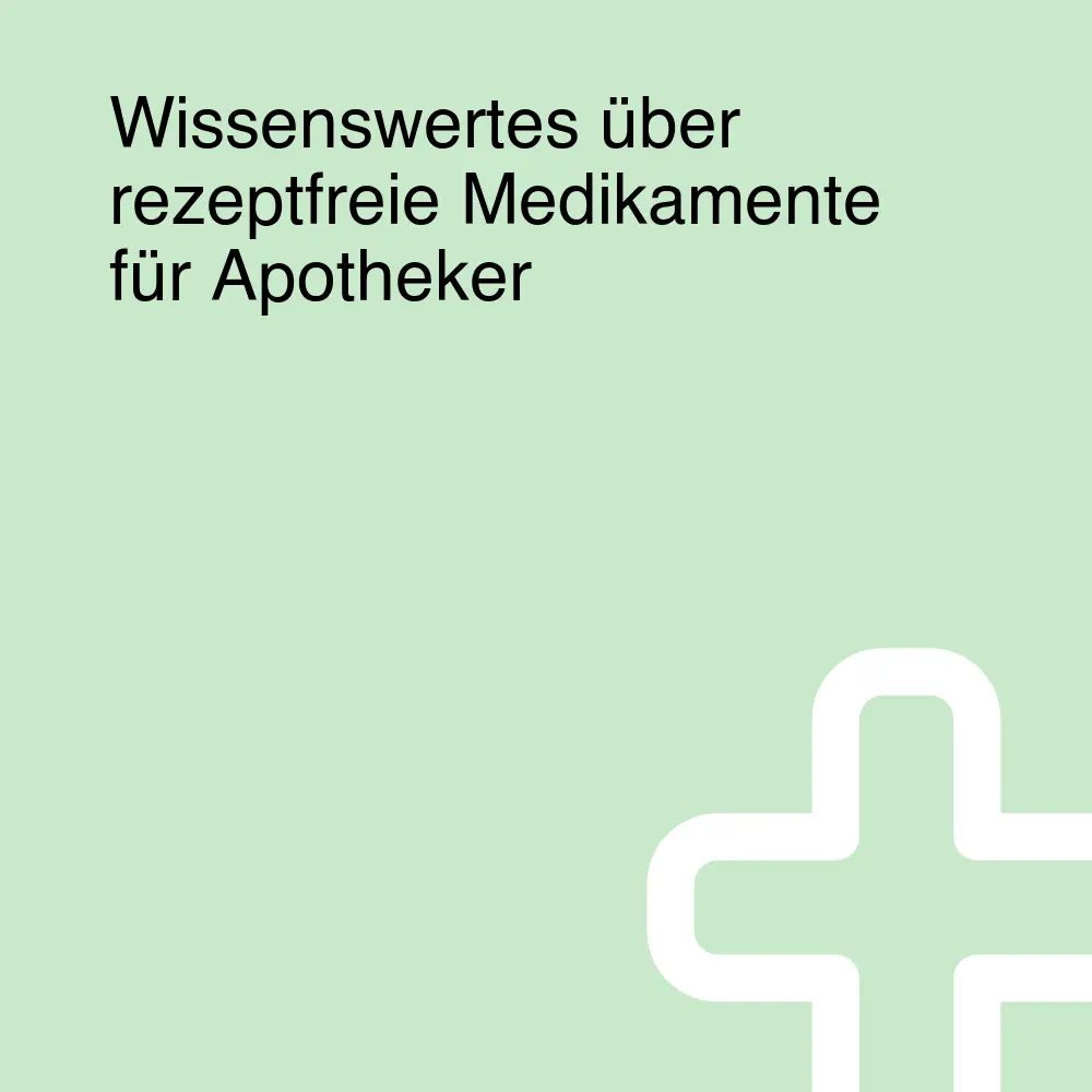 Wissenswertes über rezeptfreie Medikamente für Apotheker Wissenswertes über rezeptfreie Medikamente für Apotheker