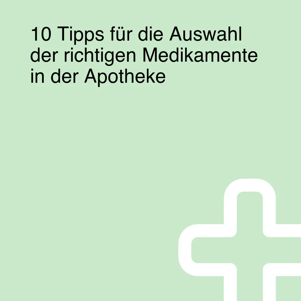 10 Tipps für die Auswahl der richtigen Medikamente in der Apotheke 10 Tipps für die Auswahl der richtigen Medikamente in der Apotheke
