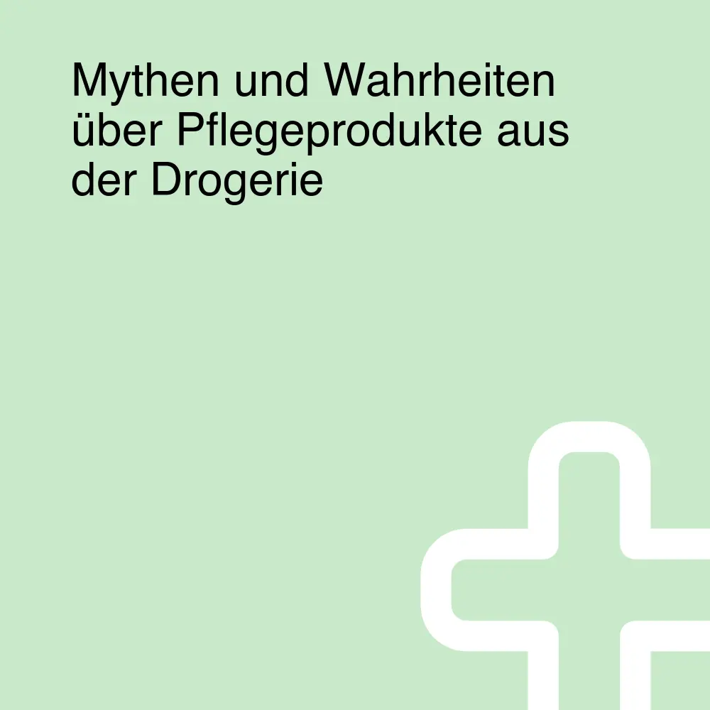 Mythen und Wahrheiten über Pflegeprodukte aus der Drogerie Mythen und Wahrheiten über Pflegeprodukte aus der Drogerie