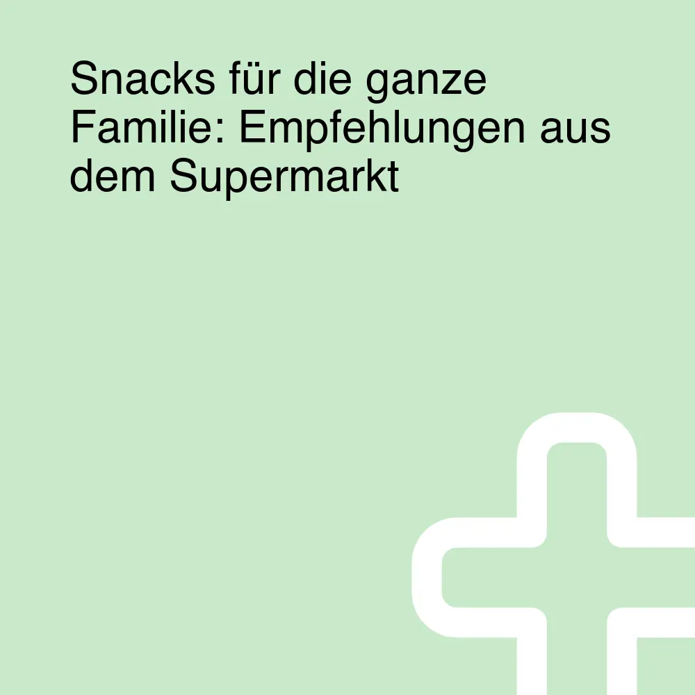 Snacks für die ganze Familie: Empfehlungen aus dem Supermarkt
