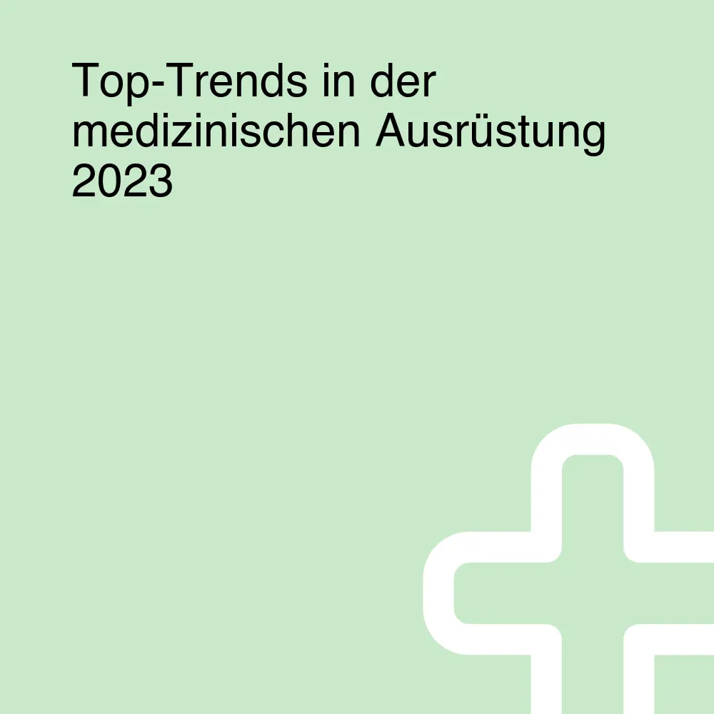Top-Trends in der medizinischen Ausrüstung 2023