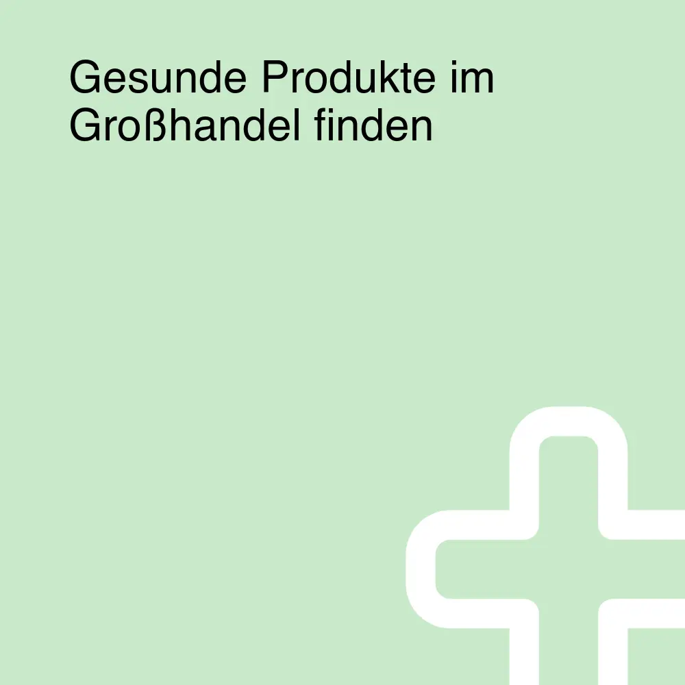 Gesunde Produkte im Großhandel finden