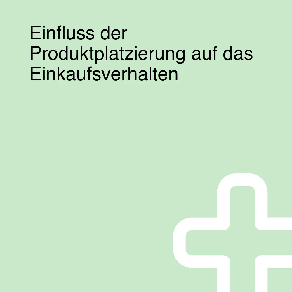 Einfluss der Produktplatzierung auf das Einkaufsverhalten