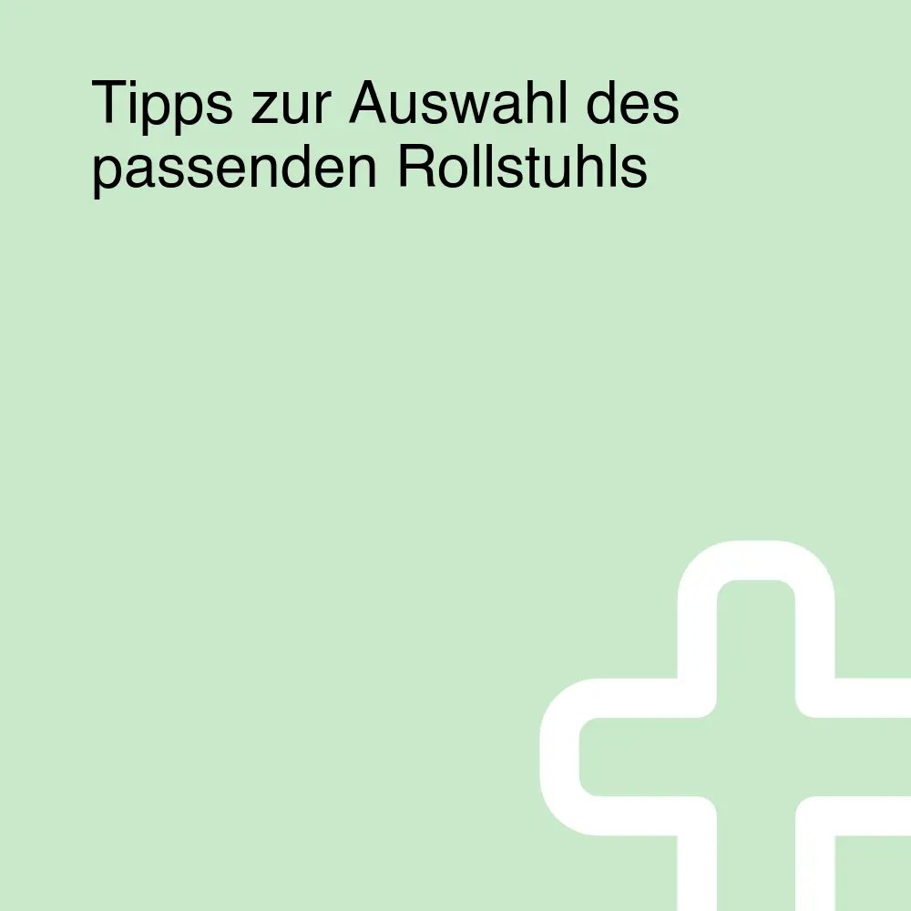 Tipps zur Auswahl des passenden Rollstuhls