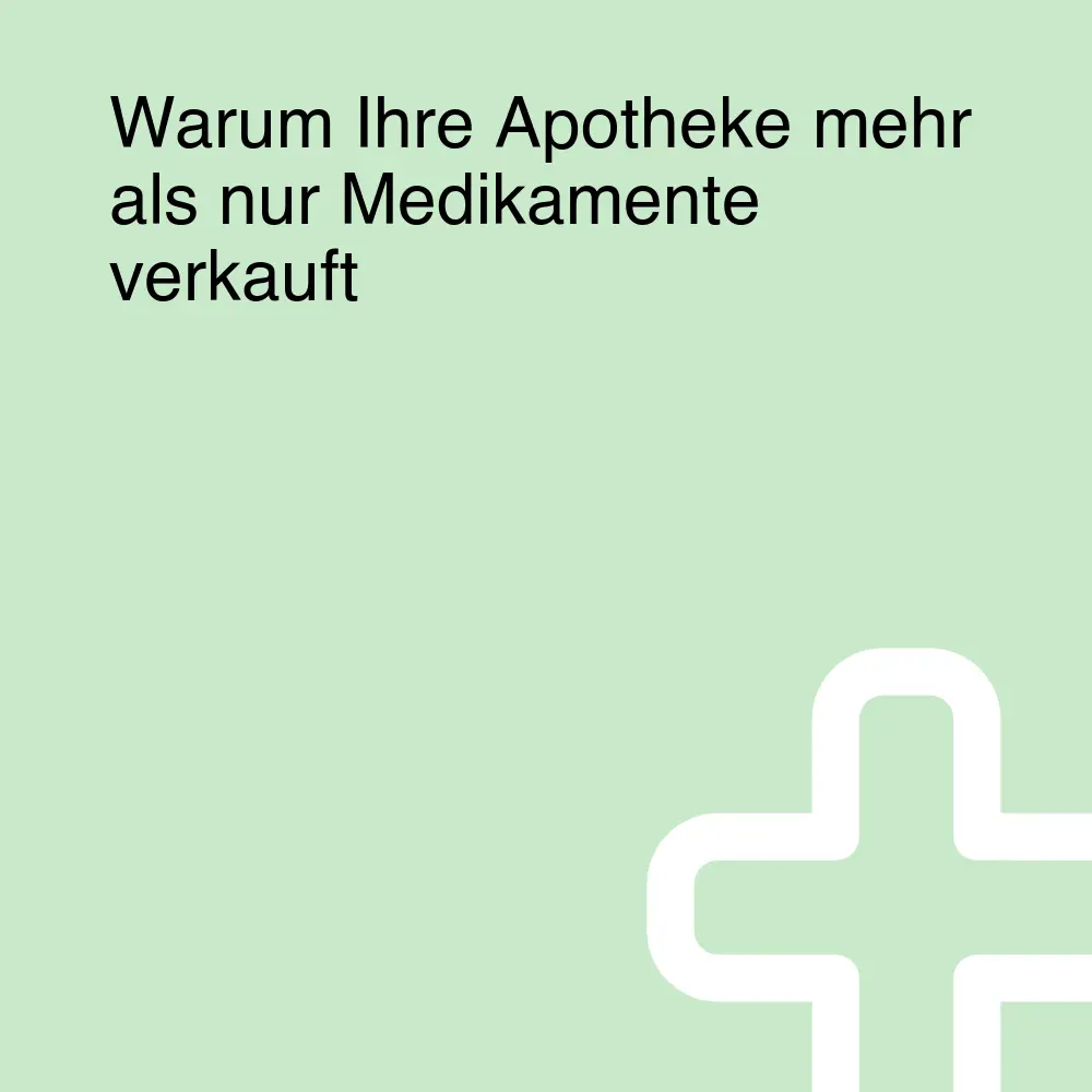 Warum Ihre Apotheke mehr als nur Medikamente verkauft