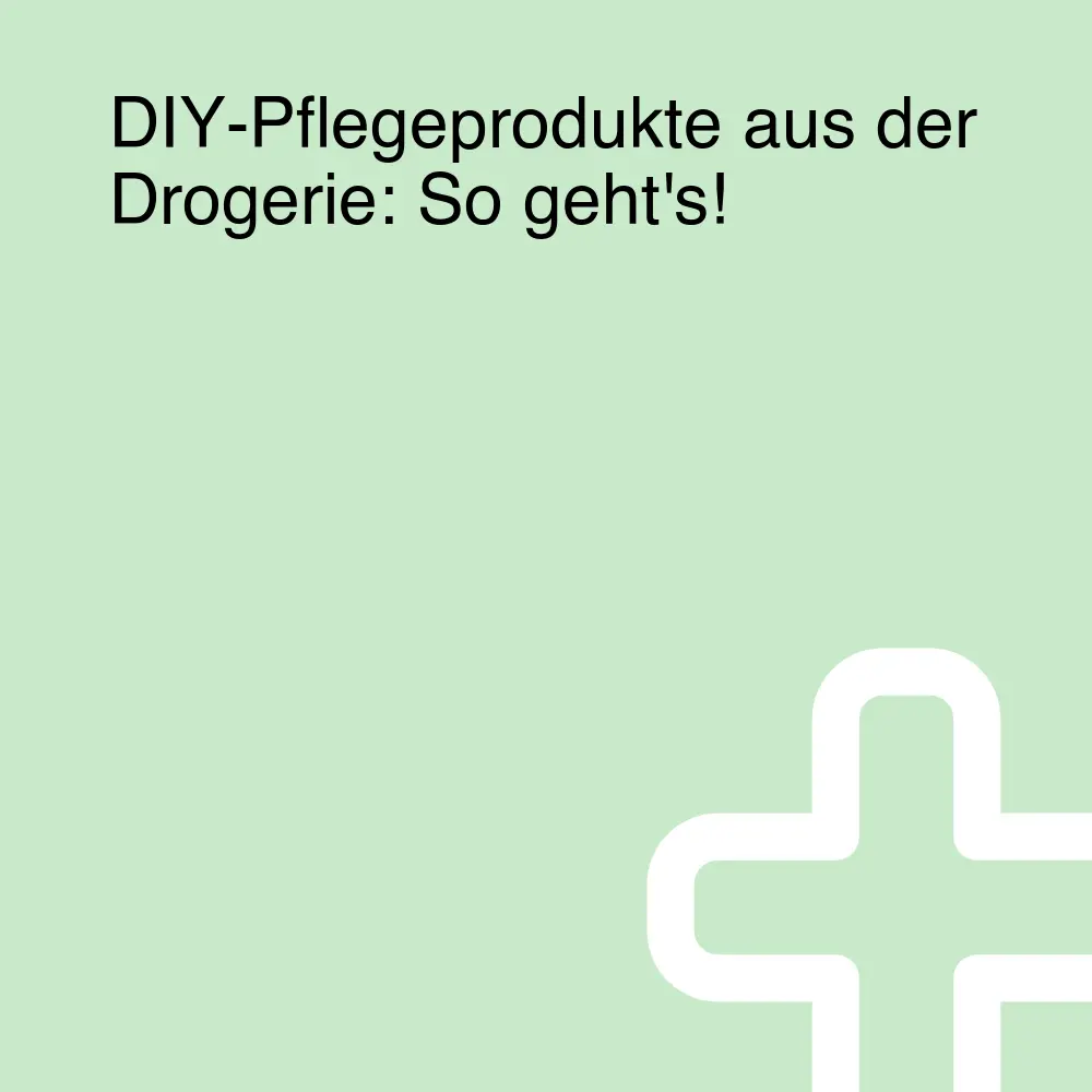 DIY-Pflegeprodukte aus der Drogerie: So geht's!
