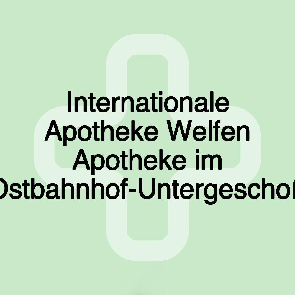 Internationale Apotheke Welfen Apotheke im Ostbahnhof-Untergeschoß