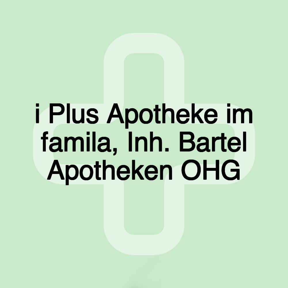 i Plus Apotheke im famila, Inh. Bartel Apotheken OHG