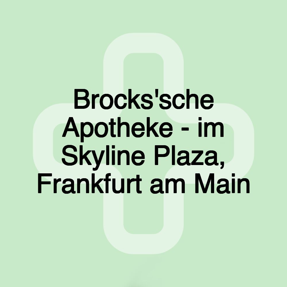 Brocks'sche Apotheke - im Skyline Plaza, Frankfurt am Main