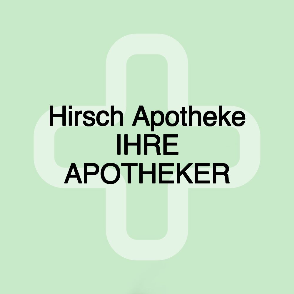 Hirsch Apotheke IHRE APOTHEKER