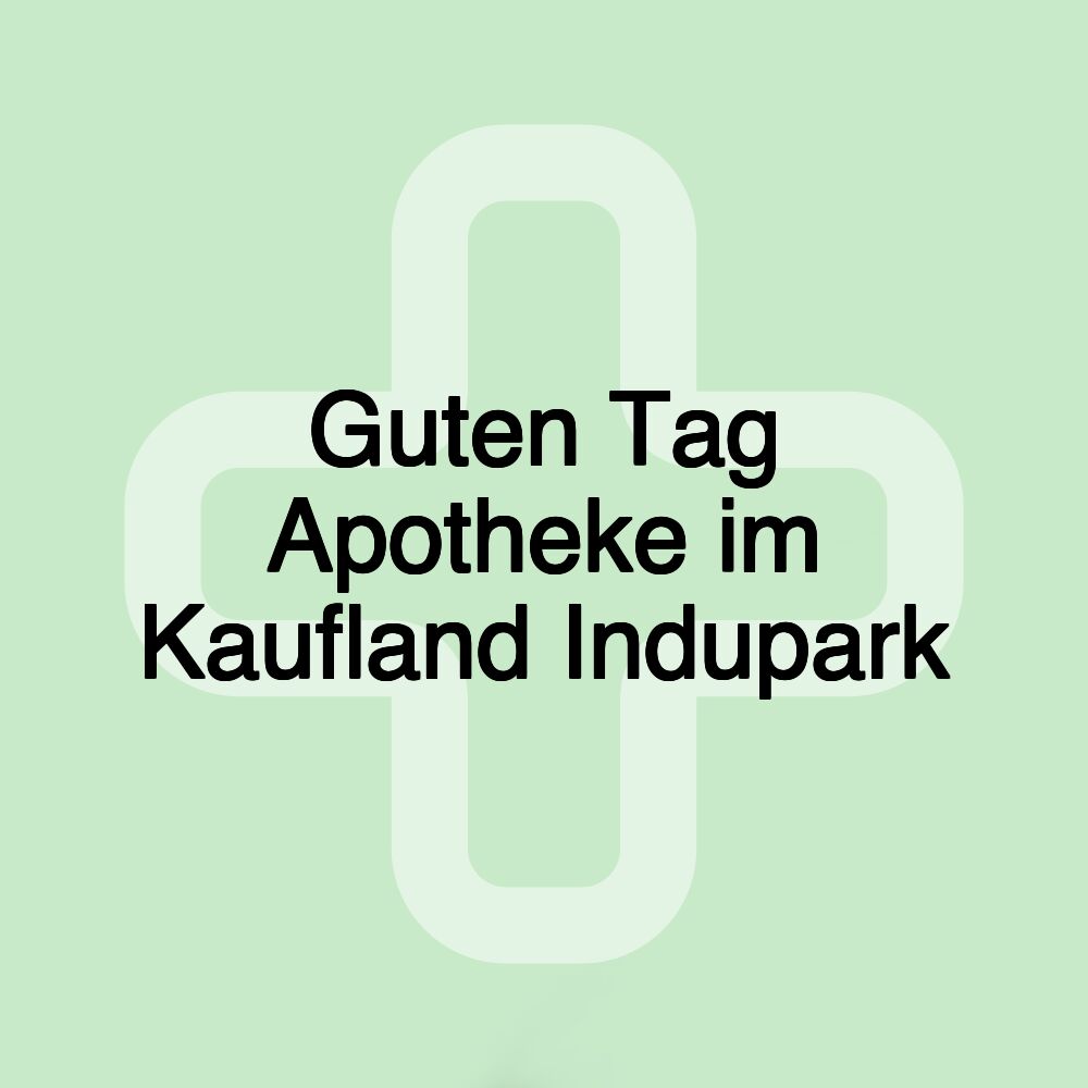 Guten Tag Apotheke im Kaufland Indupark