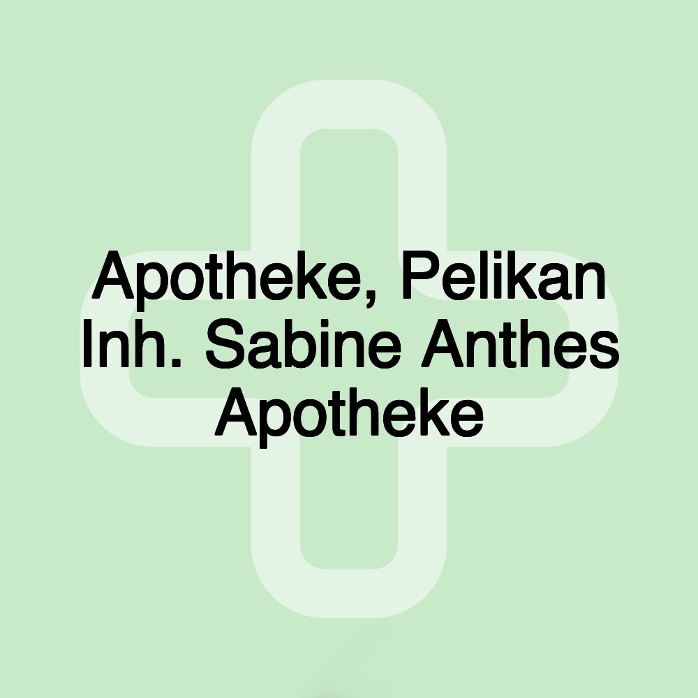 Apotheke, Pelikan Inh. Sabine Anthes Apotheke