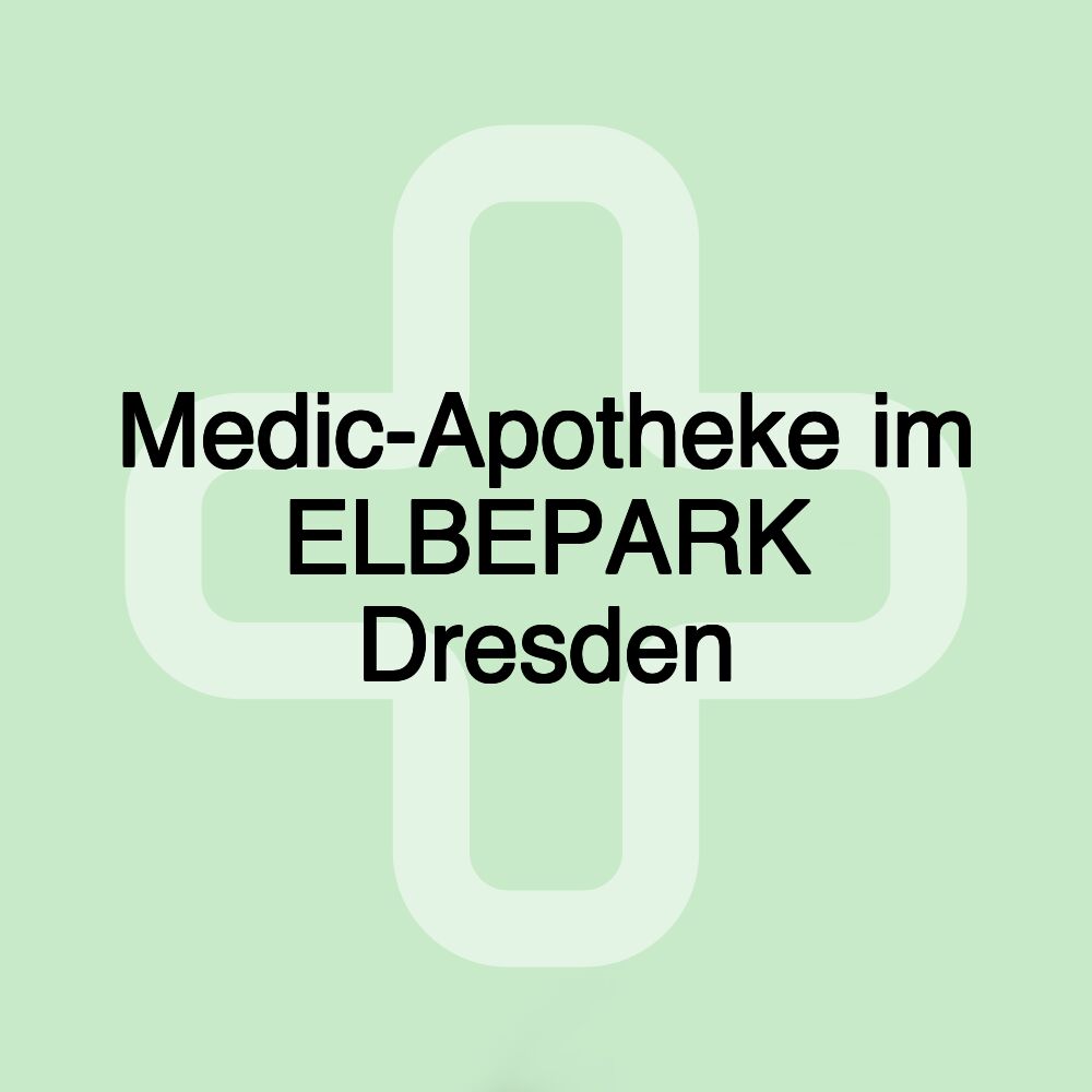 Medic-Apotheke im ELBEPARK Dresden