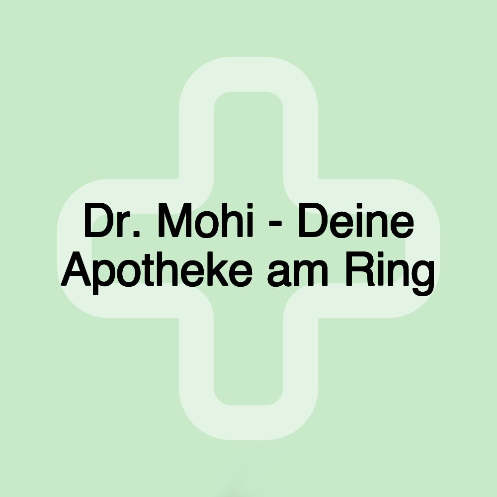 Dr. Mohi - Deine Apotheke am Ring