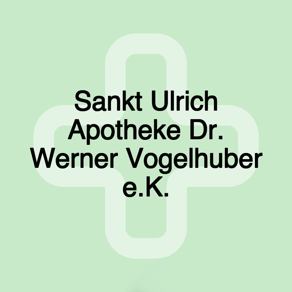 Sankt Ulrich Apotheke Dr. Werner Vogelhuber e.K.