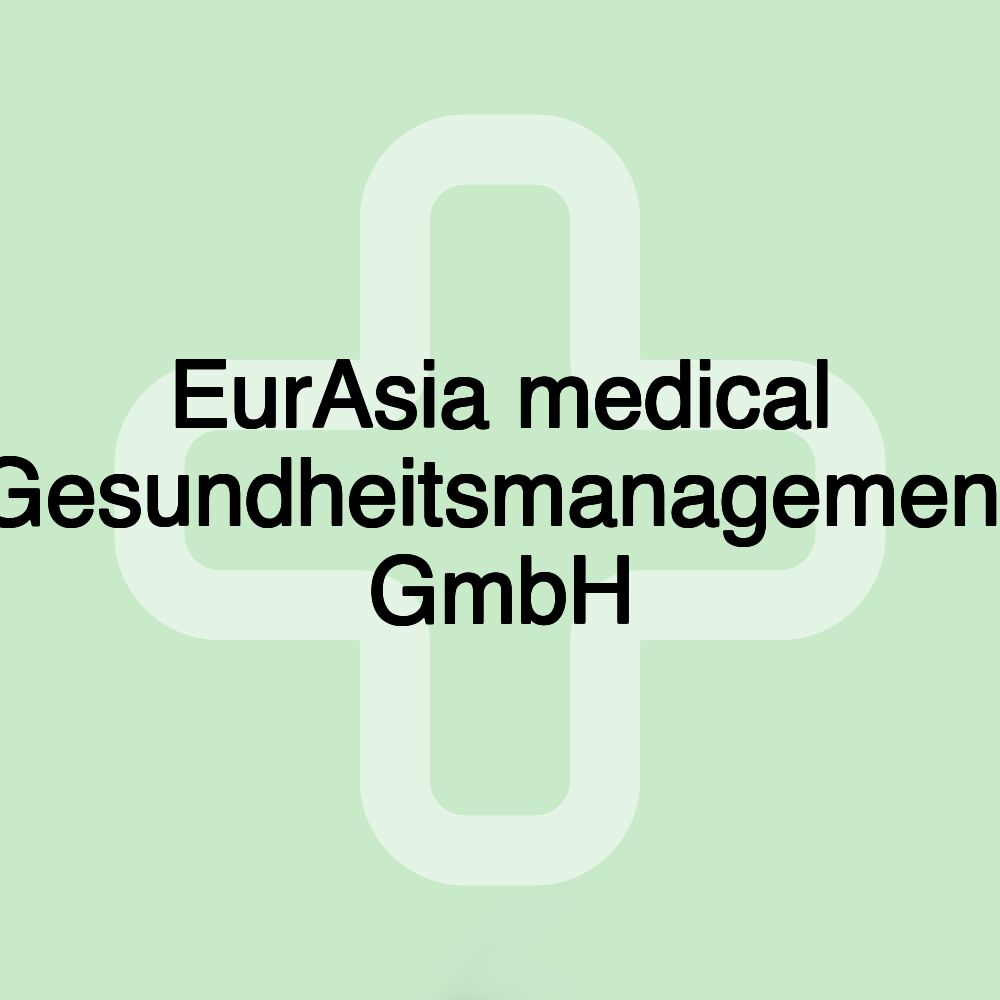 EurAsia medical Gesundheitsmanagement GmbH