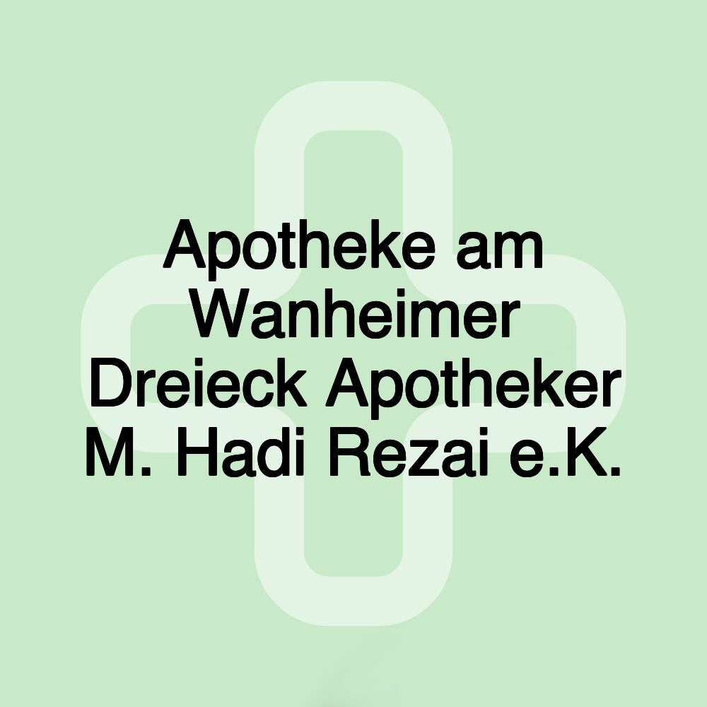 Apotheke am Wanheimer Dreieck Apotheker M. Hadi Rezai e.K.