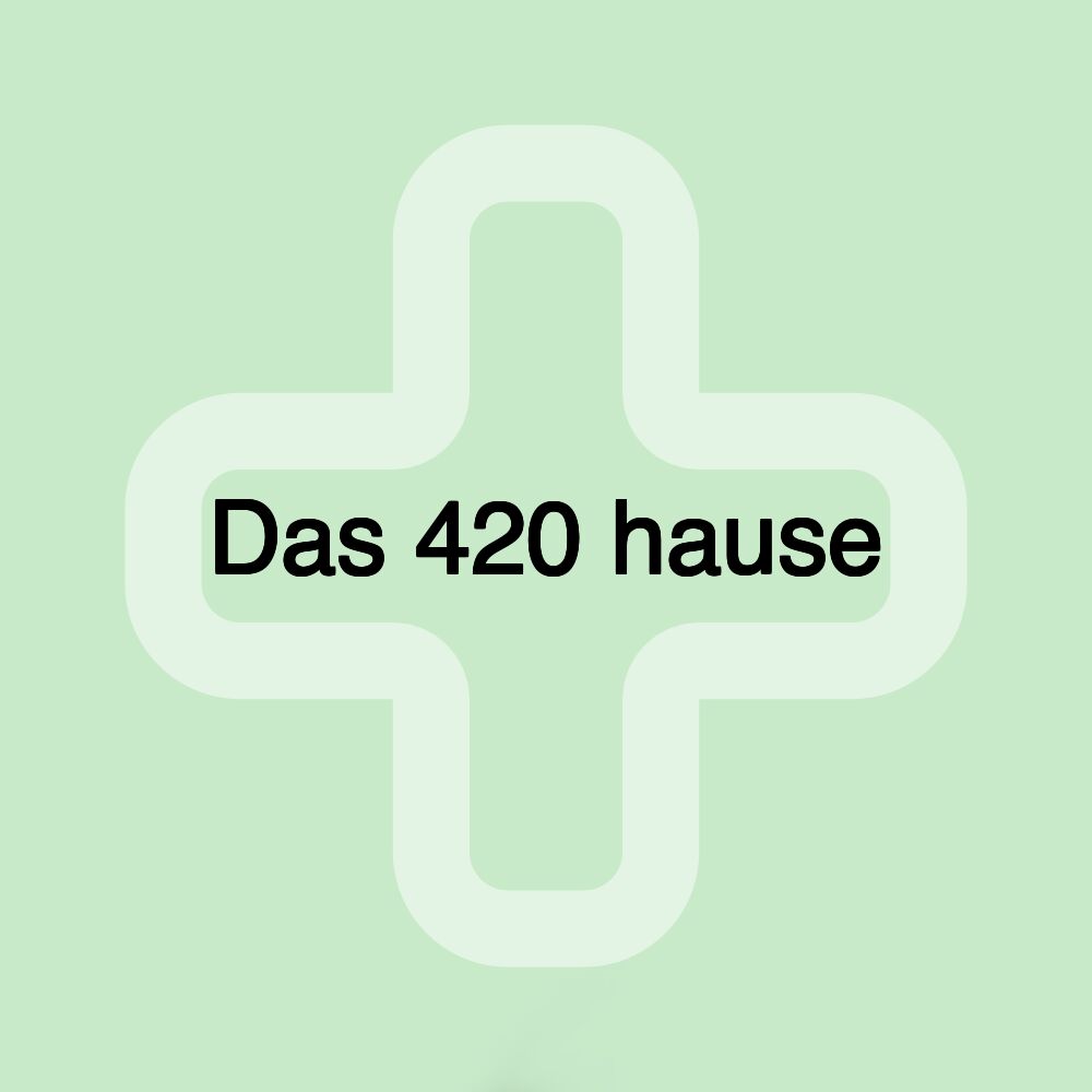 Das 420 hause