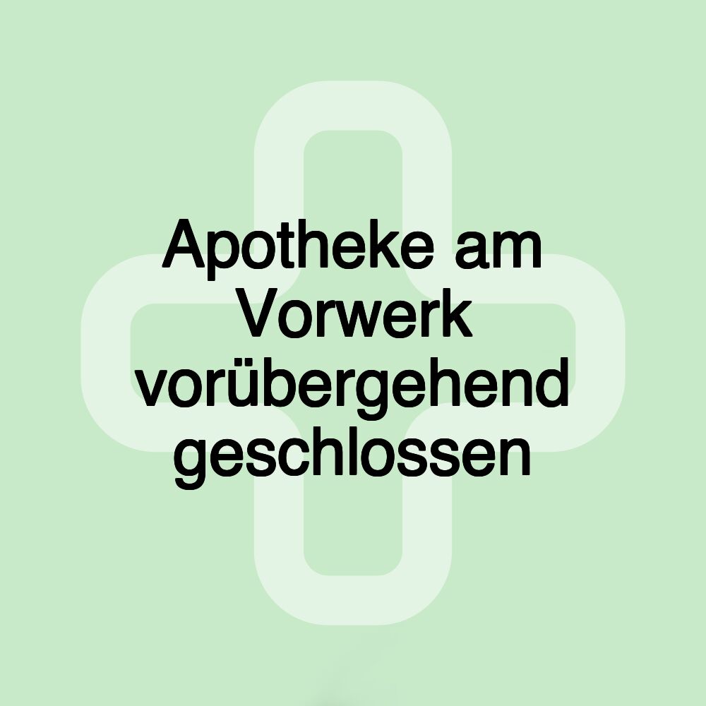 Apotheke am Vorwerk vorübergehend geschlossen