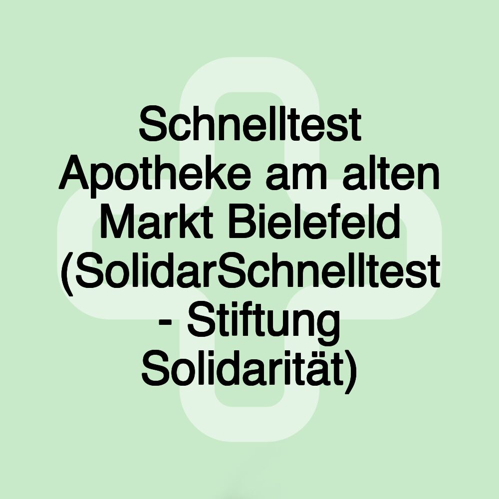 Schnelltest Apotheke am alten Markt Bielefeld (SolidarSchnelltest - Stiftung Solidarität)