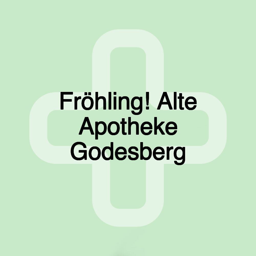 Fröhling! Alte Apotheke Godesberg