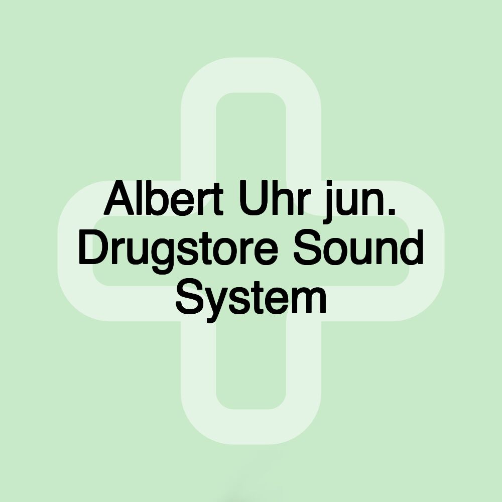 Albert Uhr jun. Drugstore Sound System