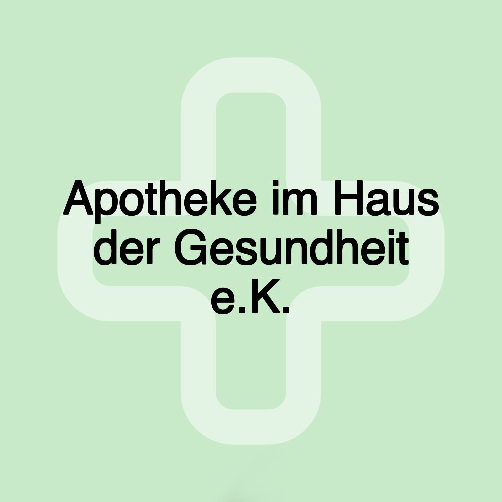 Apotheke im Haus der Gesundheit e.K.