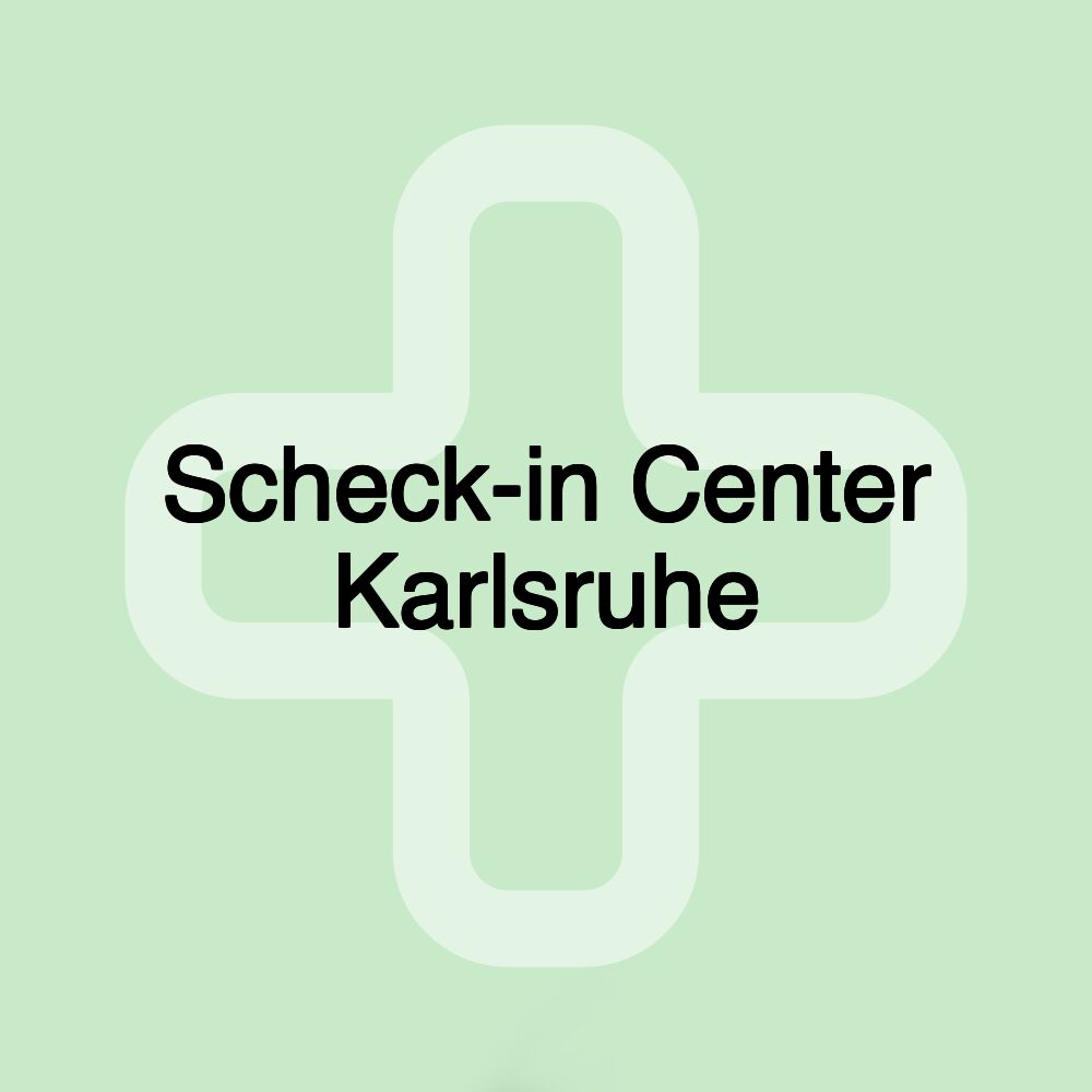 Scheck-in Center Karlsruhe